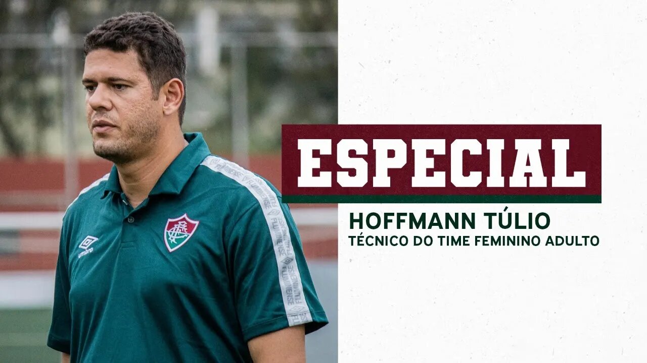CONHEÇA O TÉCNICO HOFFMANN TÚLIO E O QUE ELE QUER PARA O FUTEBOL FEMININO DO FLUMINENSE