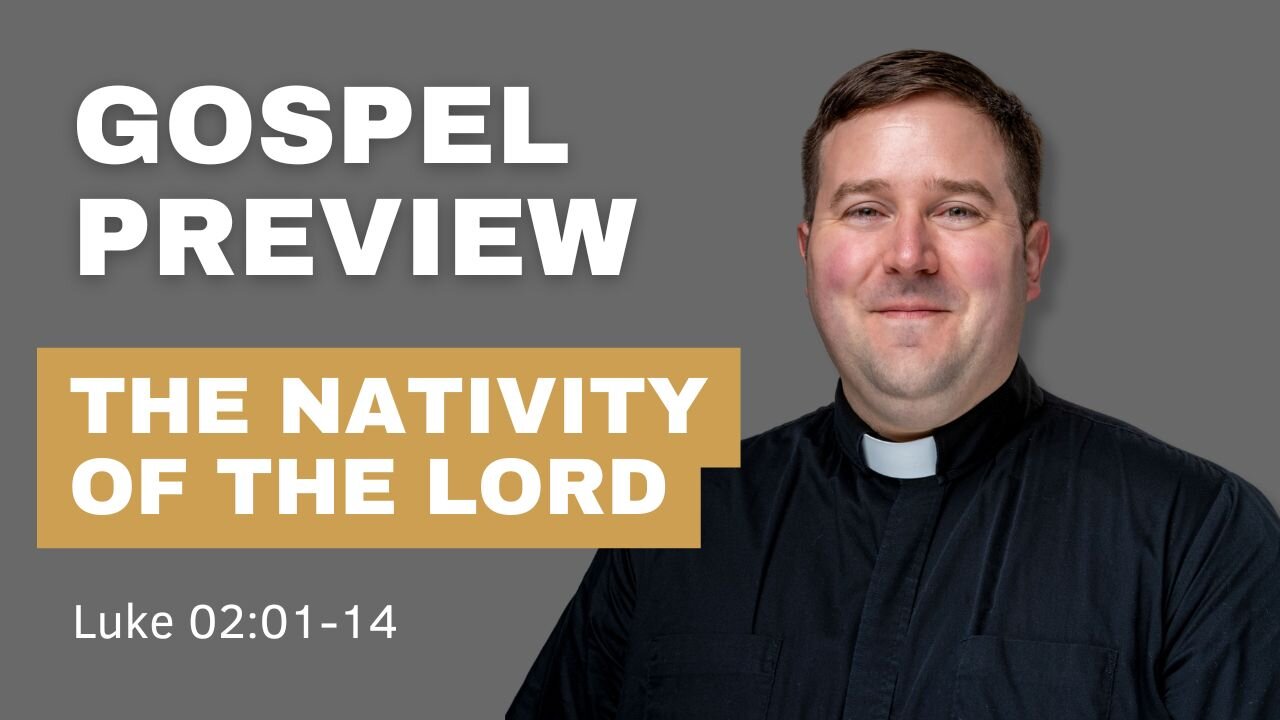 Gospel Preview - The Nativity of the Lord (Christmas)