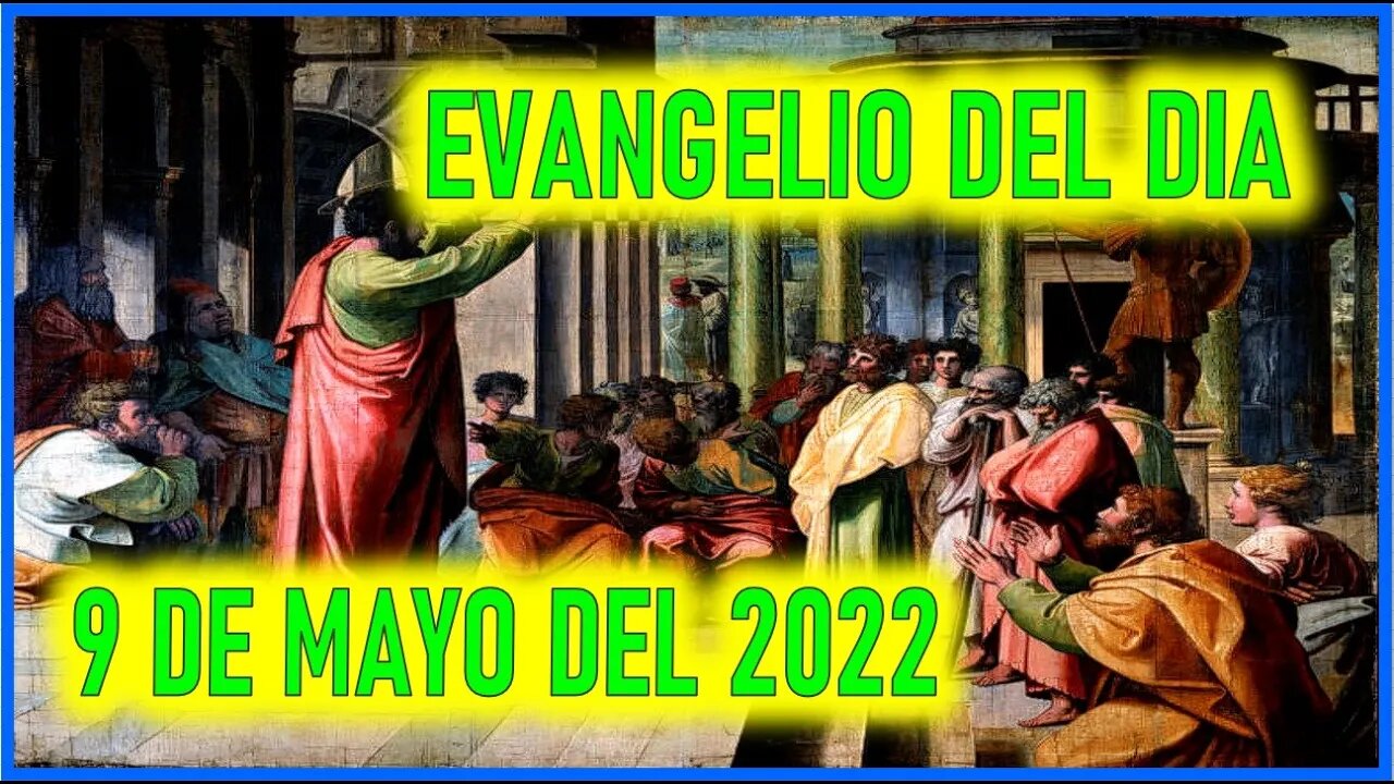 EVANGELIO DEL DIA - LUNES 9 DE MAYO DEL 2022