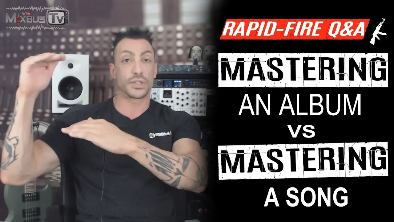 Mastering an Album VS Mastering a Song - Rapid Fire Q&A #33