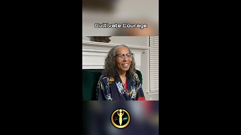 Cultivating Courage