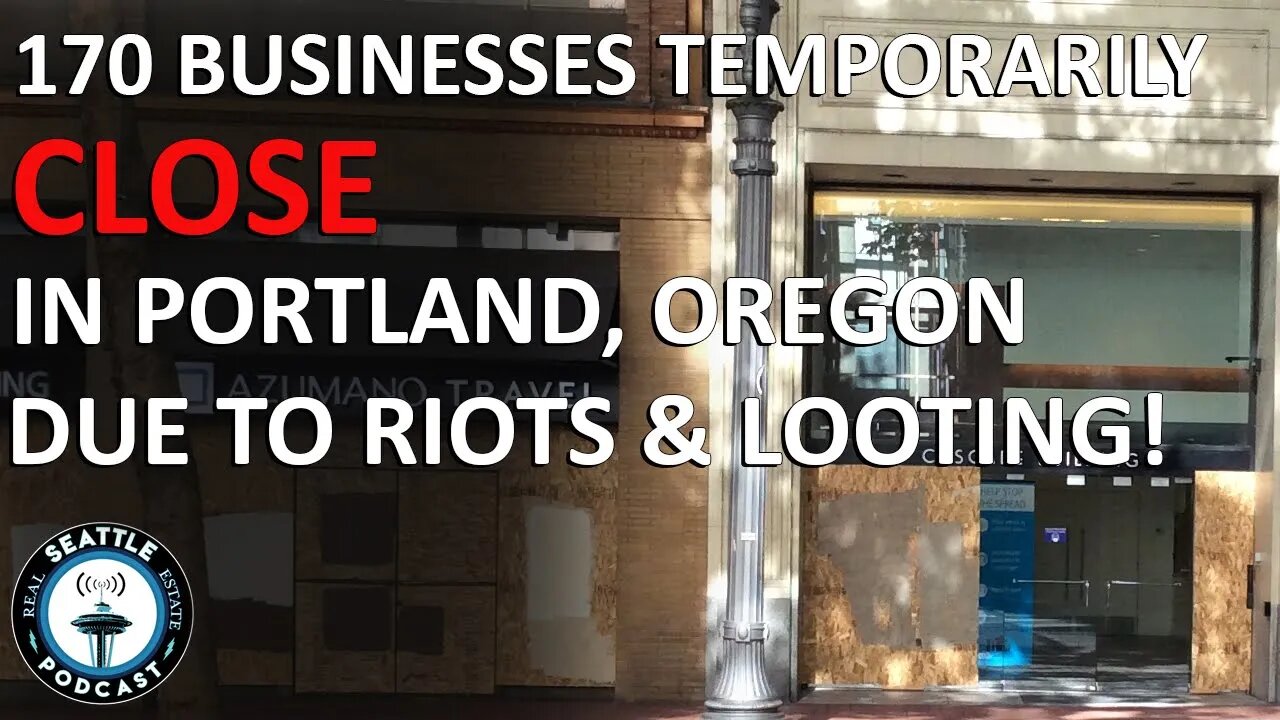 DT Business District Struggling Amidst Portland Protests | Seattle Real Estate Podcast