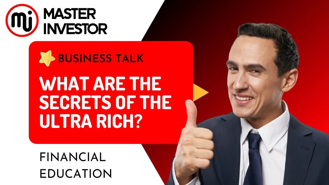 What are the secrets of the ultra rich? Master Investor