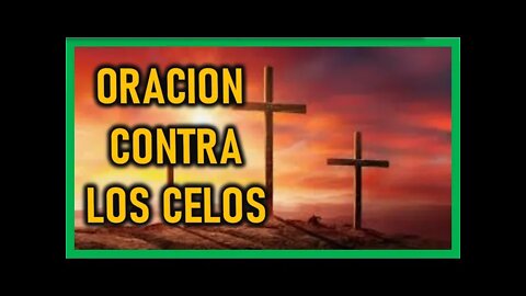 ORACION CONTRA LOS CELOS