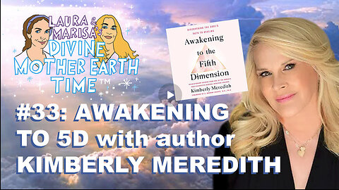 DIVINE MOTHER EARTH TIME #33: Awakening to 5-D with author Kimberly Meredith!