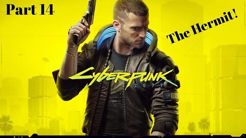 The Hermit! Cyberpunk 2077 Part 14