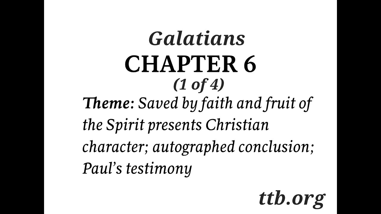 Galatians Chapter 6 (Bible Study) (1 of 4)