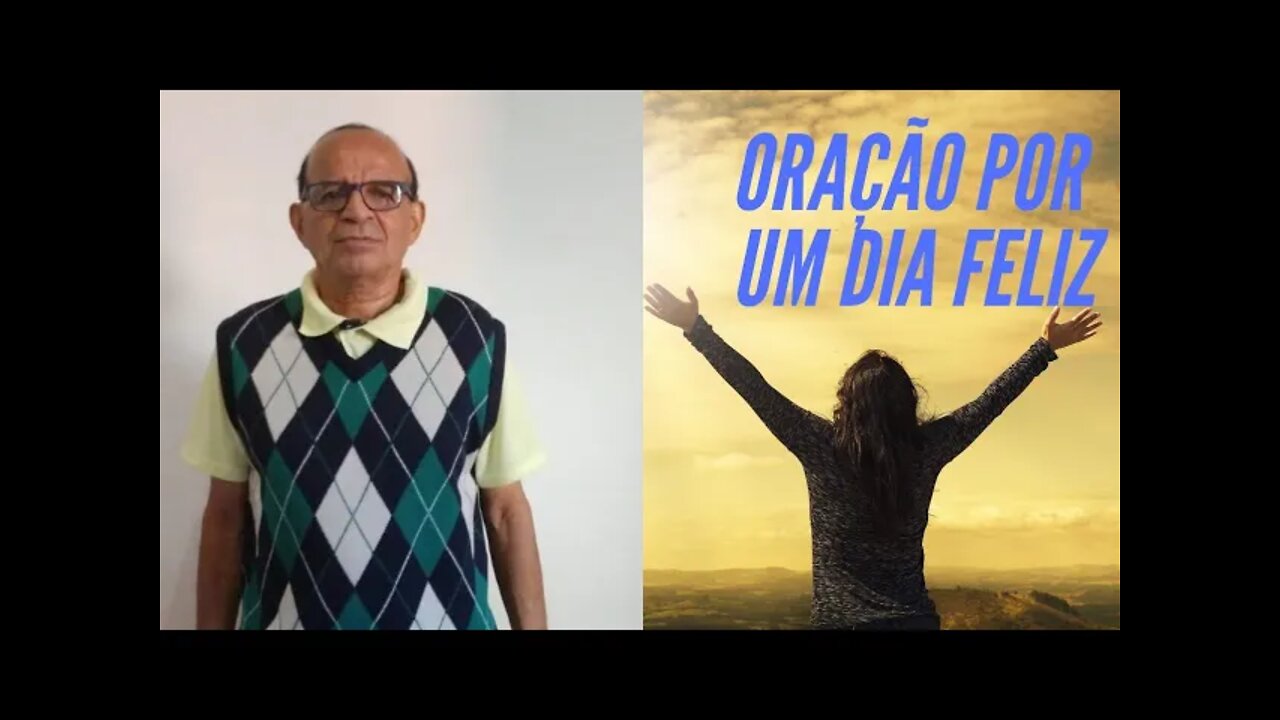 ORAÇÃO POR UM DIA FELIZ.