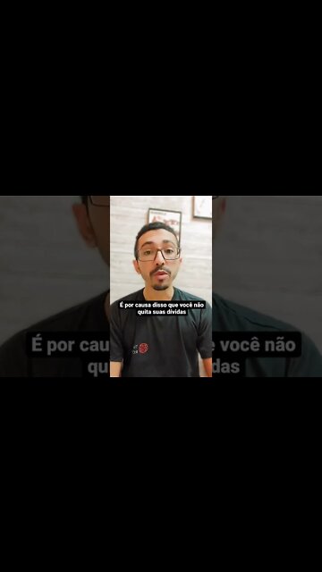 por isso você não quita suas dívidas.