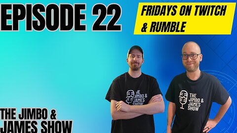 [18+] The Jimbo & James Show! Episode 22 6.9.23