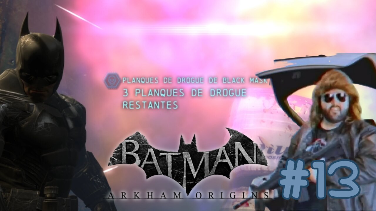 C'EST BON ! J'AI T*É LA DROGUE ! - Let's Play : Batman: Arkham Origins part 13