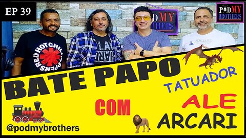 ALE ARCARI (TATUADOR) - PROGRAMA PODMYBROTHERS #39