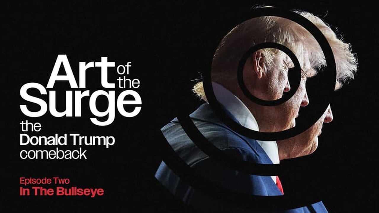 The Art of the Surge: The Donald Trump Comeback [Episode Two: In The Bullseye]