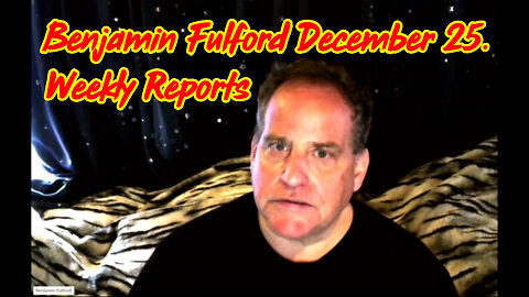 Benjamin Fulford Weekly Reports December 25.