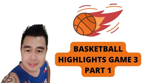 Basketball Highlights Game 3 Part 1