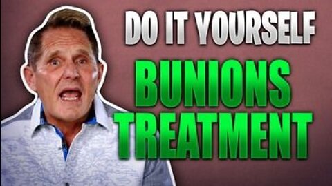 Do It Yourself - Bunions Treatment