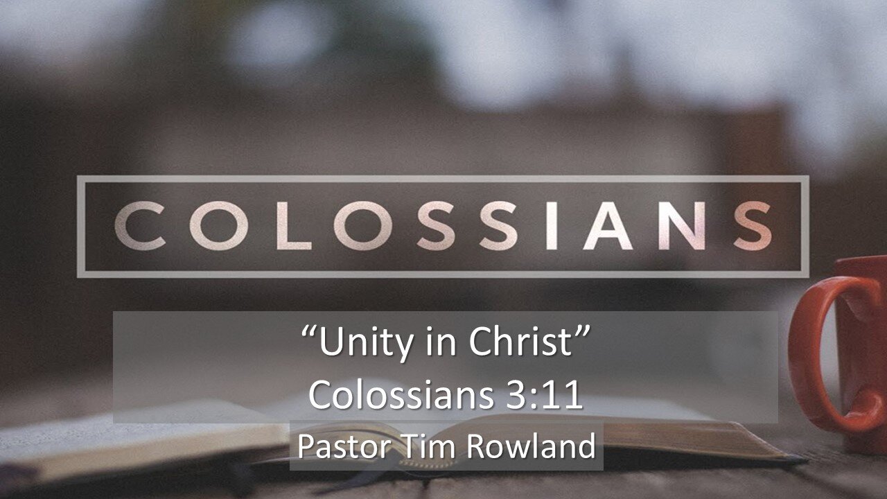 “Unity in Christ” by Pastor Tim Rowland