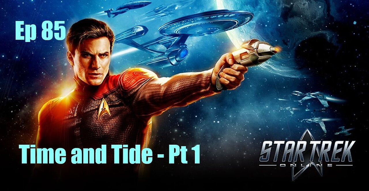 Star Trek Online - Ep 85: Time and Tide - Pt 1