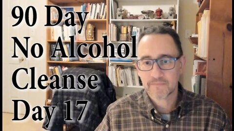 90 Day No Booze Pledge, Day 17