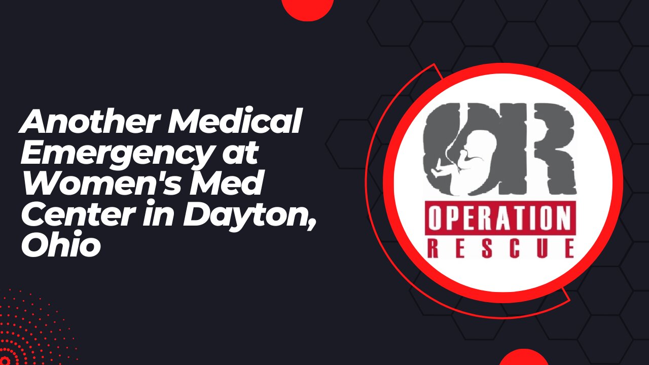 Another Medical Emergency at Women's Med Center in Dayton, Ohio