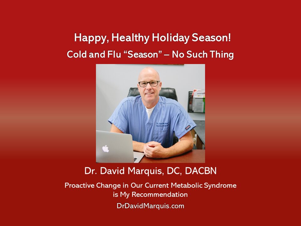 Cold and Flu Season: No Such Thing - Happy Healthy Holidays!