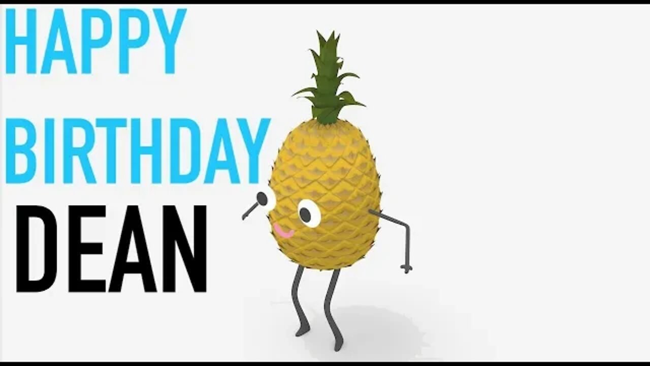 Happy Birthday DEAN! - PINEAPPLE Birthday Song