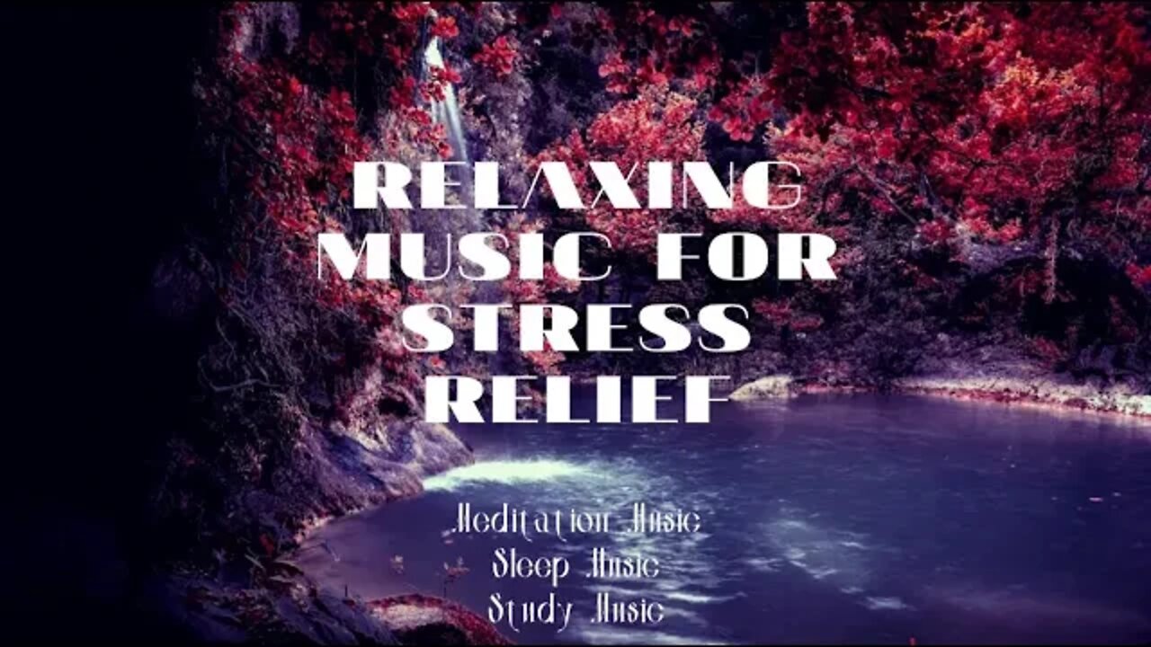 Relaxing Music for Stress Relief, Meditation Music, Sleep Music, Ambient Study Music