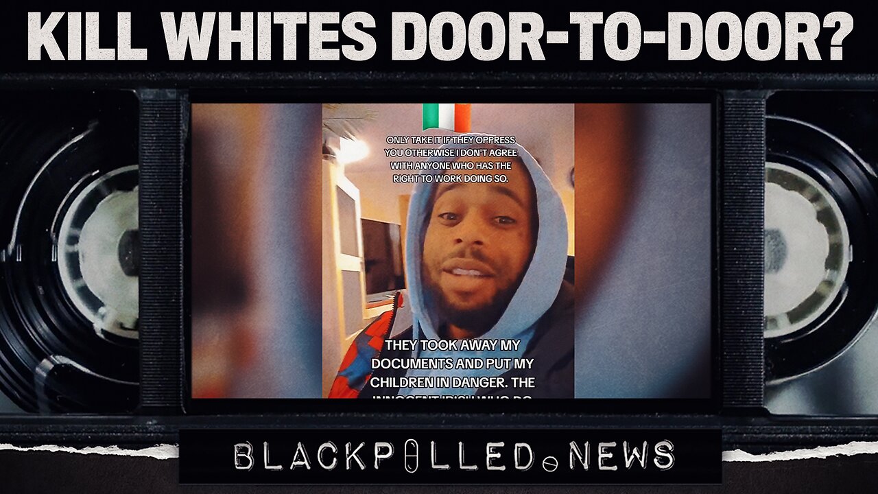 African Migrant Encourages “door to door” Assaults On White People