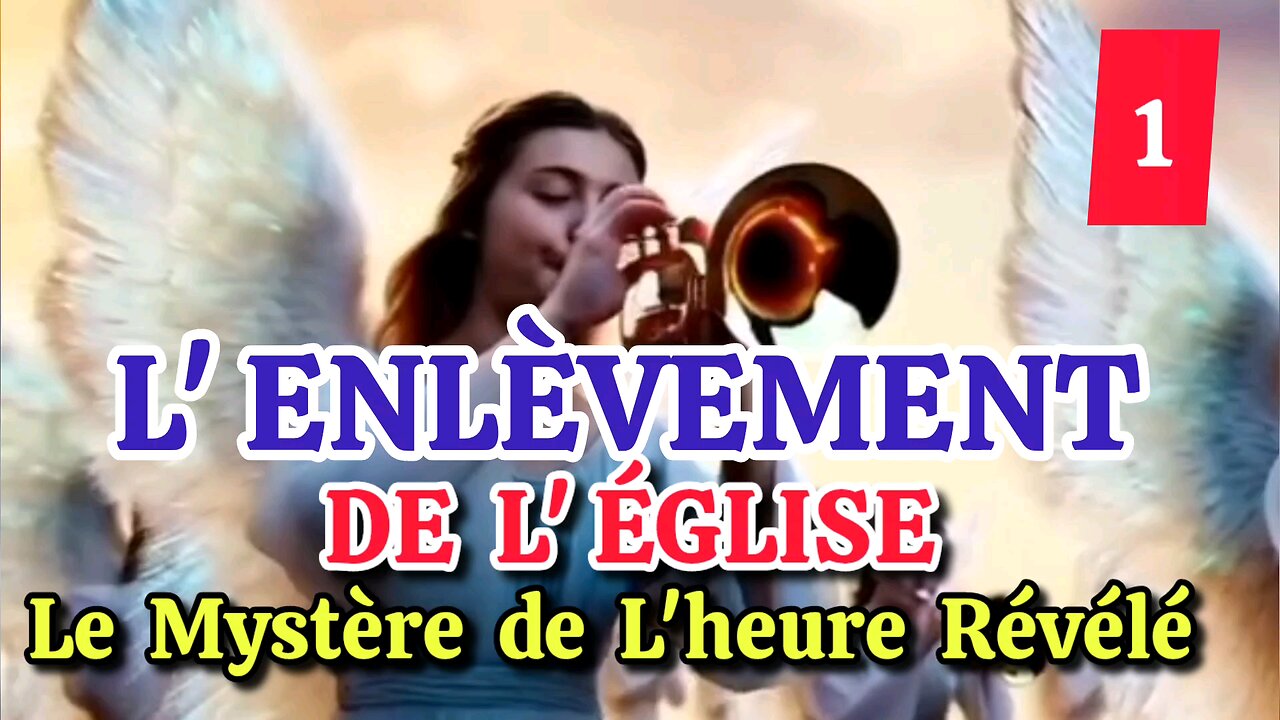 L' ENLÈVEMENT DE L'ÉGLISE - Le Mystère de L'heure révélé