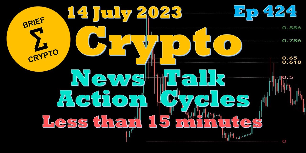 Less than 15 minutes BEST BRIEF CRYPTO VIDEO News/ Talk/ Action/ Cycles/ Bitcoin Price/ Charts