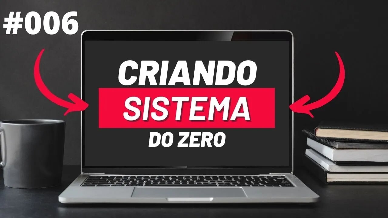 Criando sistema do zero #006 - CRUD Laravel e Laravel Blade - Parte 2