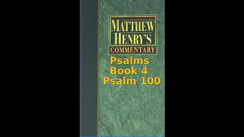 Matthew Henry's Commentary on the Whole Bible. Audio produced by Irv Risch. Psalm, Psalm 100
