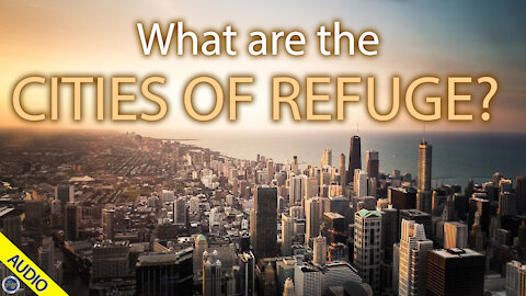 What are the Cities of Refuge? Stan 09/17/2020