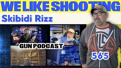 Skibidi Rizz - We Like Shooting 565 (Gun Podcast)