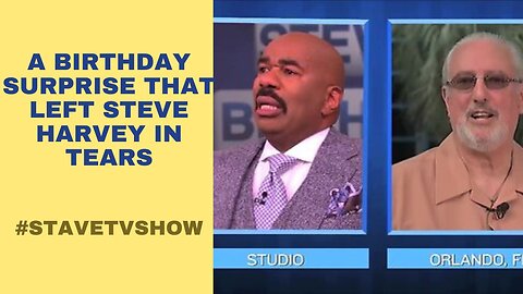 A Birthday Surprise That Left Steve Harvey In Tears