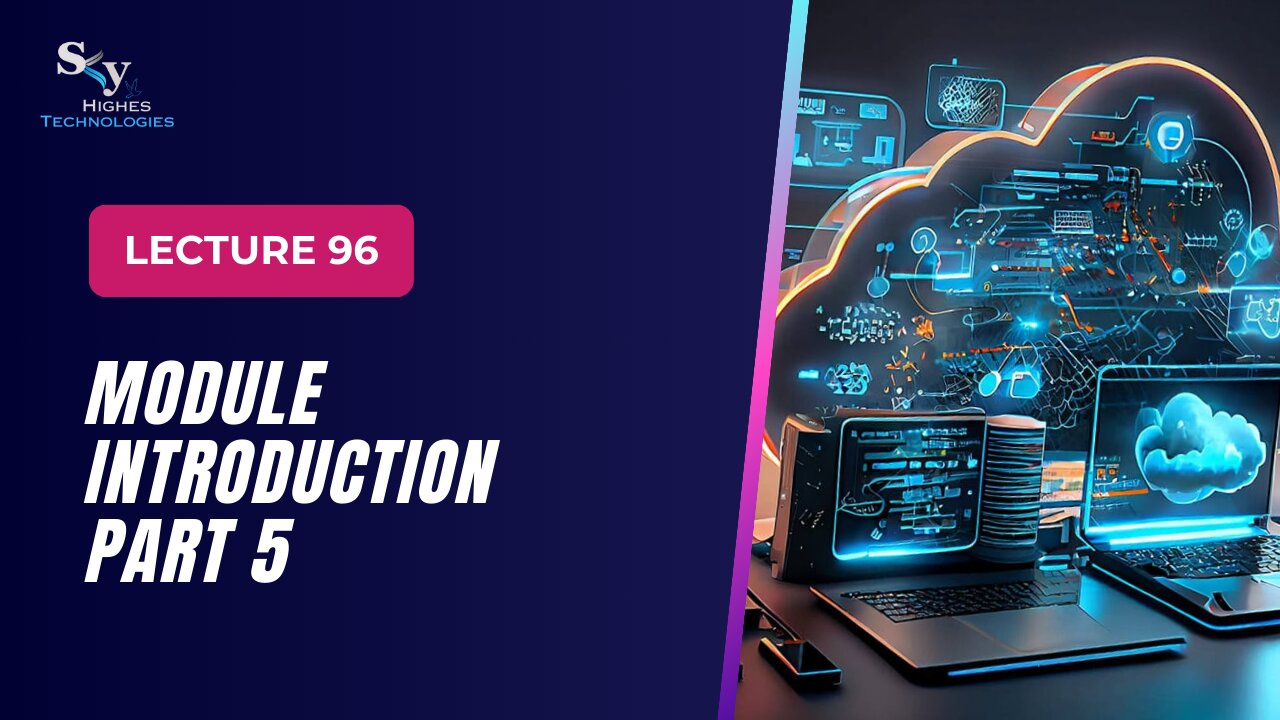 96. Module Introduction part 5 | Skyhighes | Cloud Computing