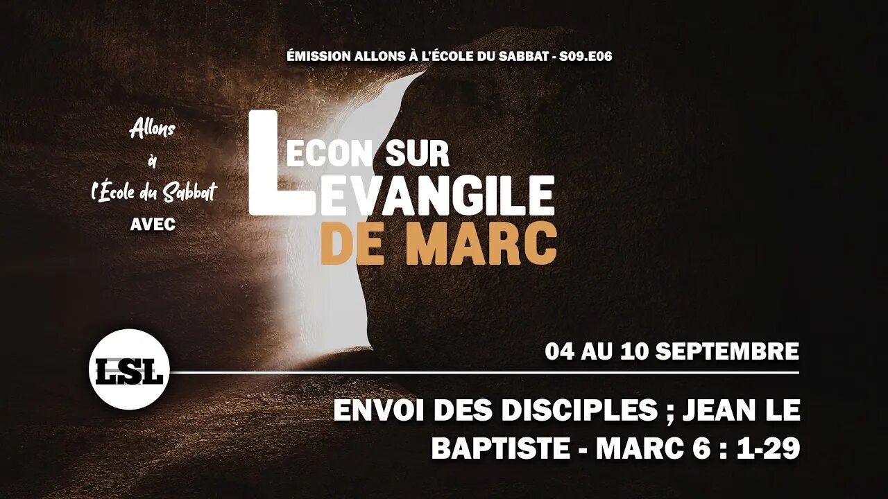 Envoi des disciples ; Jean baptiste - Marc 6 : 1-29 | Allons à l'École du Sabbat - Leçon 9 Q4 2022