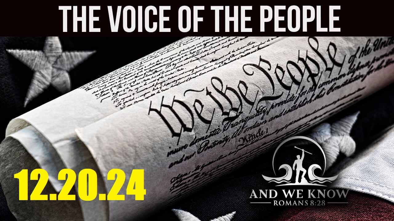 AND WE KNOW 12.20.24: The VOICE of the PEOPLE! PRAY!!!