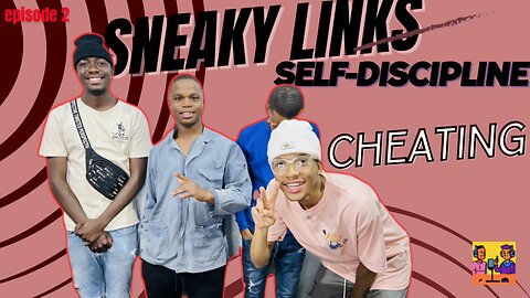 Friends dating your Ex-girlfriend, Sneaky links, Banyana ba Pitori, Pillow talks with your Girl.