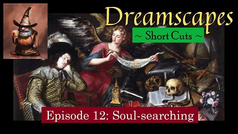 Dreamscapes Episode 12: Soul-searching ~ Short Cut