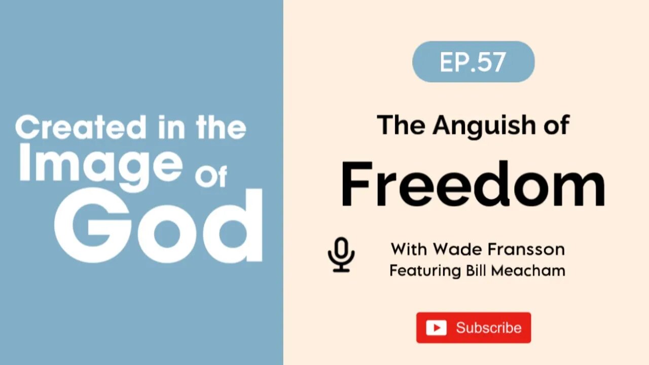 The Anguish of Freedom with Bill Meacham | Created In The Image of God Episode 57