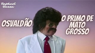 OSVALDÃO - O PRIMO DE MATO GROSSO