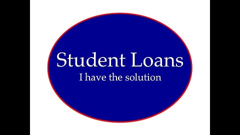 Student Loans: I Have the Solution