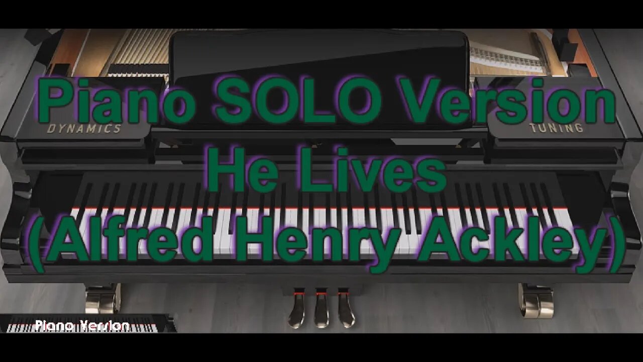 Piano SOLO Version - He Lives (Alfred Henry Ackley)