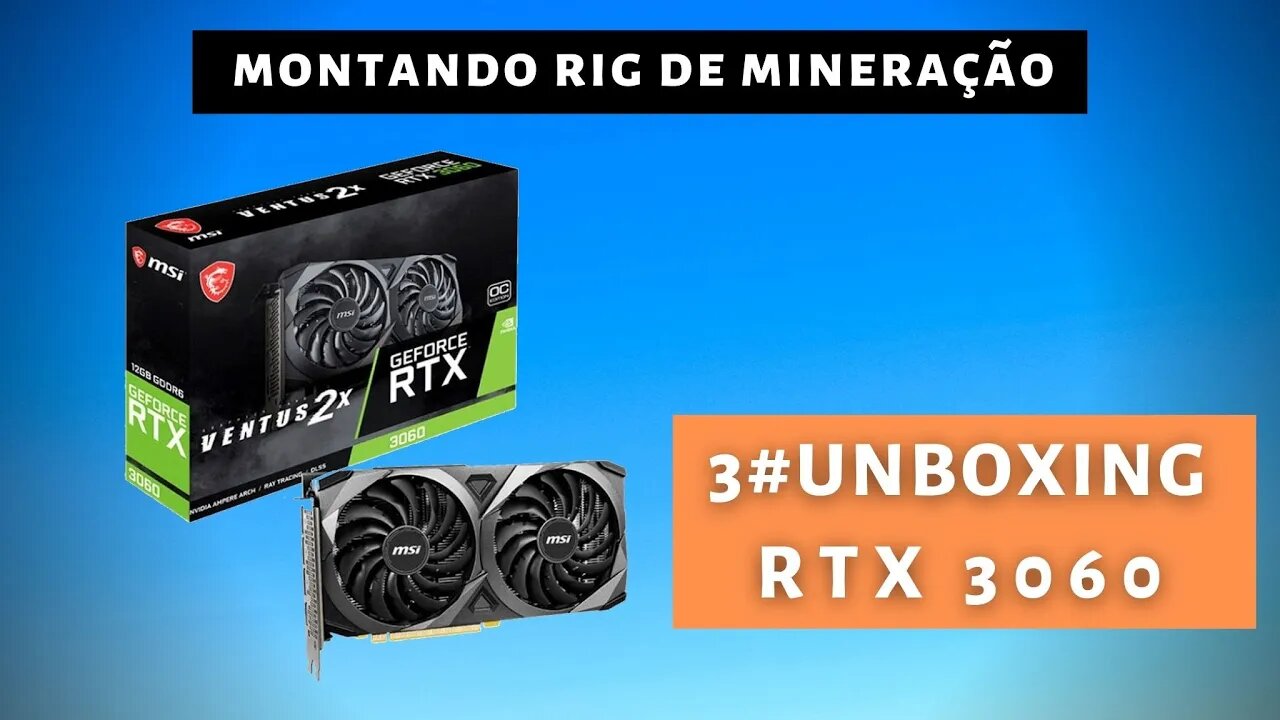 Unboxing RTX 3060 - Upgrade no PC gamer