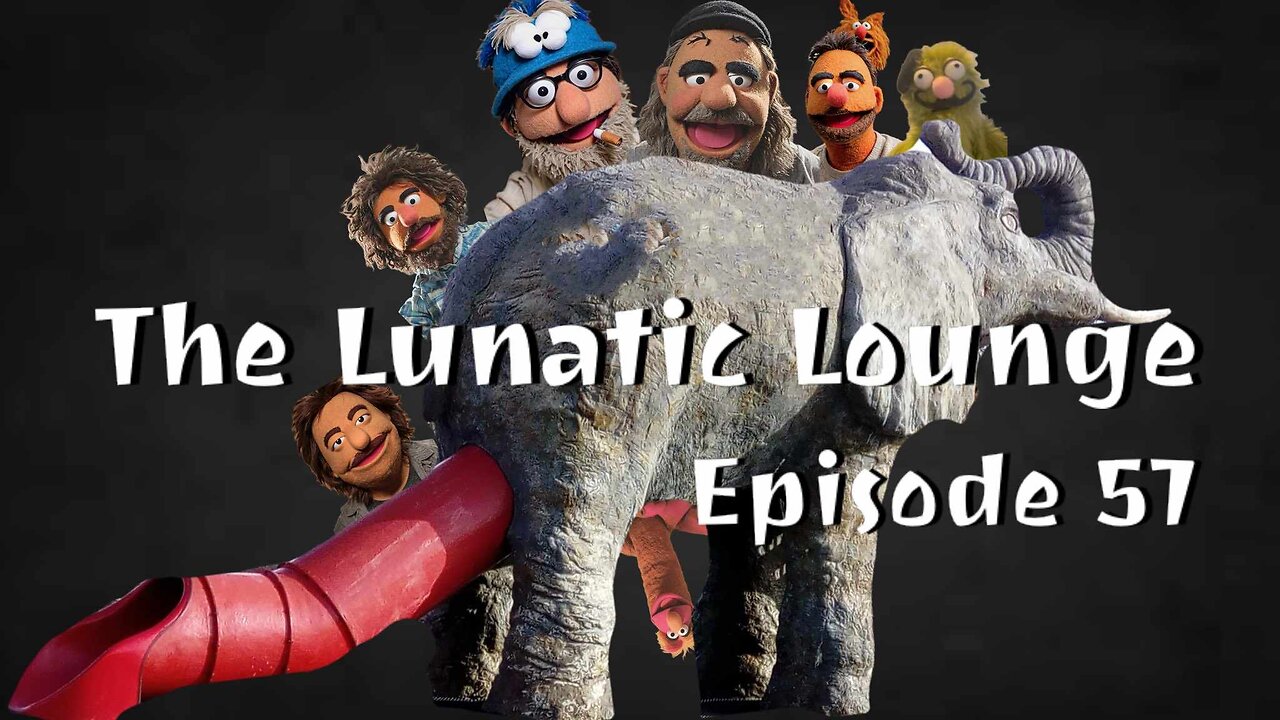 The Lunatic Lounge: Episode 57