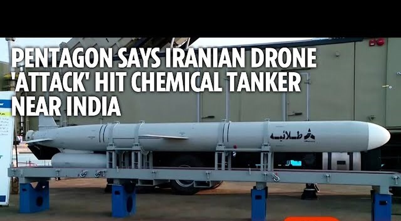 Pentagon says Iranian drone 'attack' hit chemical tanker near India