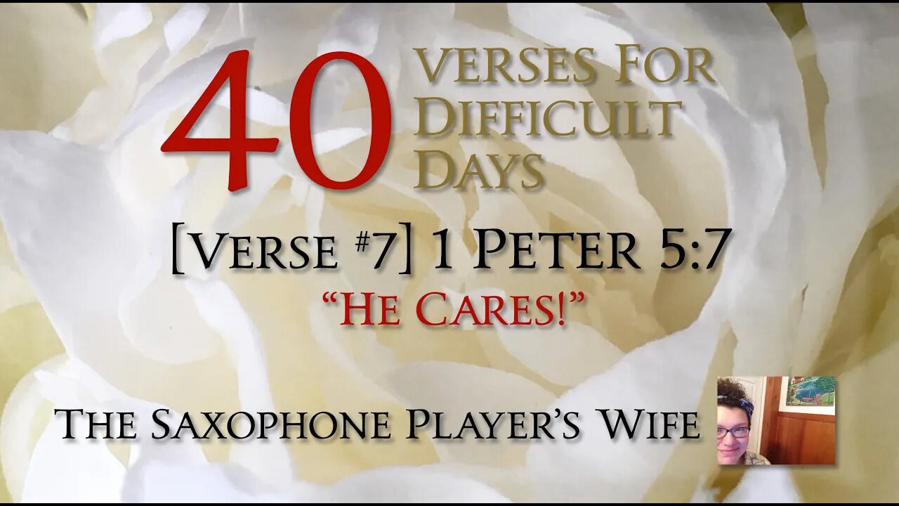 Verse #7 - He Cares!