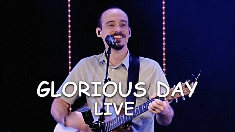 Glorious Day LIVE at LifePoint Church (Feat. Joel Swan)