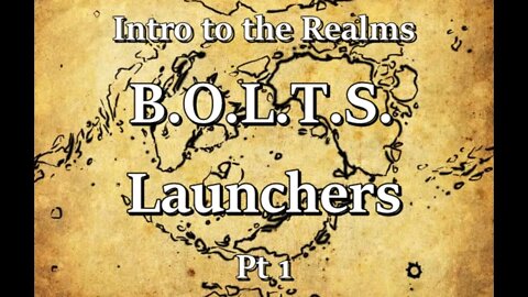 Intro to the Realms S2E31 - B.O.L.T.S. Launchers Pt 1